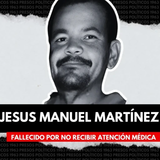 ONG y partidos de oposición condenan muerte de preso político Jesús Martínez Medina